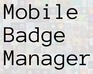 Mobile Badge Manager