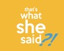 play That'S What She Said?!