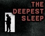 The Deepest Sleep