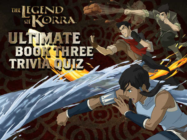 play The Legend Of Korra: Ultimate Book Three Trivia