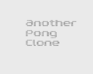 Another Pong Clone