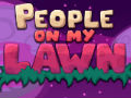 play People On My Lawn
