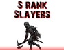 play S Rank Slayers