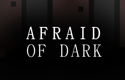 play Afraid Of Dark