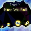 That'S How We Roll game