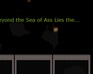 play Beyond The Sea Of Ass Lies The...