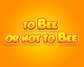 play To Bee Or Not To Bee