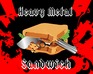 Heavy Metal Sandwich Beta