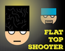 Flat Top Shooter