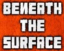 play Beneath The Surface