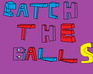 Catch The Balls! (Topları Yakala)