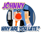 Johnny Why Are You Late?