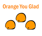 play Orange You Glad