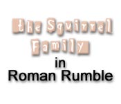 play The Squirrel Family In Roman Rumble