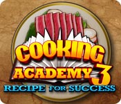 play Cooking Academy 3: Recipe For Success