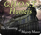 play G.H.O.S.T. Hunters: The Haunting Of Majesty Manor