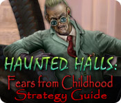 play Haunted Halls: Fears From Childhood Strategy Guide