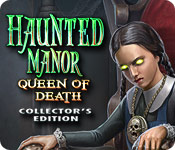 play Haunted Manor: Queen Of Death Collector'S Edition