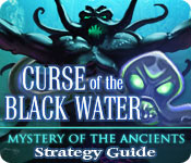 play Mystery Of The Ancients: The Curse Of The Black Water Strategy Guide