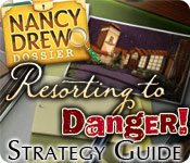 play Nancy Drew Dossier: Resorting To Danger Strategy Guide