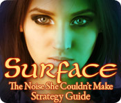 play Surface: The Noise She Couldn'T Make Strategy Guide