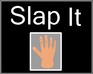 Slap It!