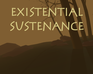 play Existential Sustenance