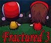 play Fractured 3