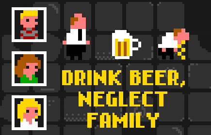 play Drink Beer, Neglect Family