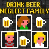 play Drink Beer, Neglect Family