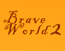 play Brave World 2