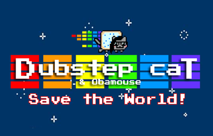 play Dubstep Cat & Obamouse Save The World!