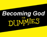 play Becoming God For Dummies