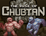 play The Rise Of Chubtan