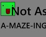 play Not As A-Maze-Ing