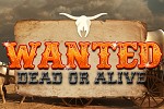 play Wanted Dead Or Alive