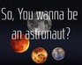 play So, You Wanna Be An Astronaut?