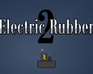 Electric Rubber 2