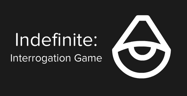 play Indefinite: Interrogation Game