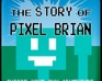 play The Story Of Pixel Brian