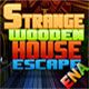 play Strange Wooden House Escape