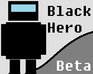 play Black Hero - Beta Game