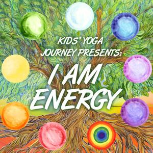 Kids' Yoga Journey Presents: I Am Energy