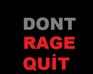 play Dont Rage Quit