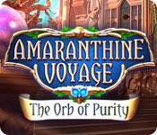 Amaranthine Voyage: The Orb Of Purity