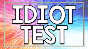 play Idiot Test