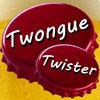 Twongue Twister: Drinking Game