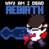 play Why Am I Dead Rebirth