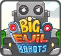 Big Evil Robots