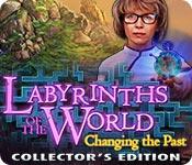 Labyrinths Of The World: Changing The Past Collector'S Edition